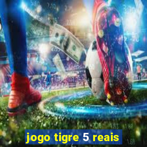 jogo tigre 5 reais